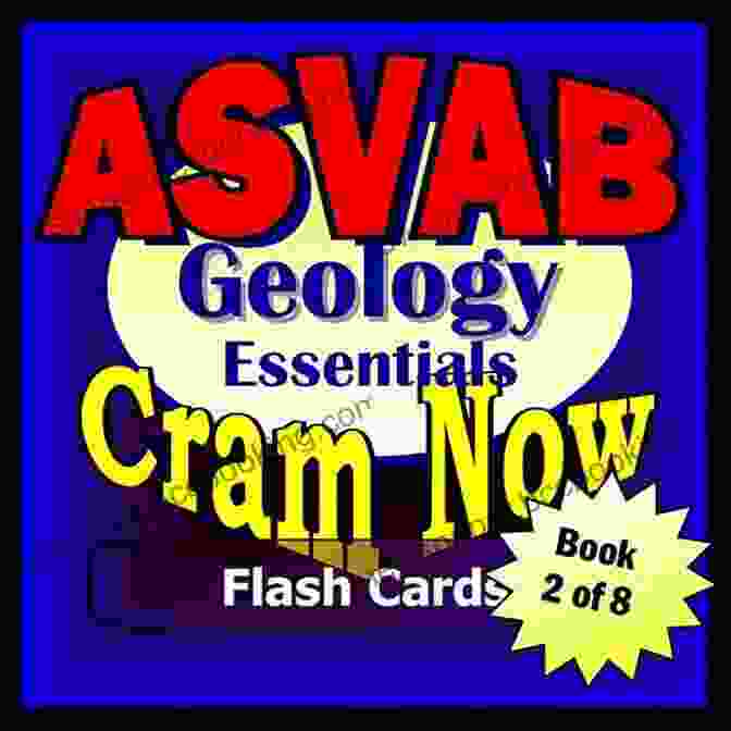 ASVAB Geology Review Flash Cards: Cram Now For ASVAB Exam Success ASVAB Prep Test GEOLOGY REVIEW Flash Cards CRAM NOW ASVAB Exam Review Study Guide (Cram Now ASVAB Study Guide 2)