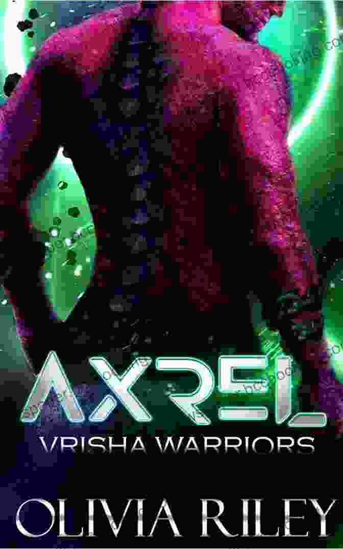 Axrel Vrisha Warriors Book Cover Featuring A Group Of Warriors Standing In A Circle, Weapons Drawn. Axrel (Vrisha Warriors 2) Olivia Riley