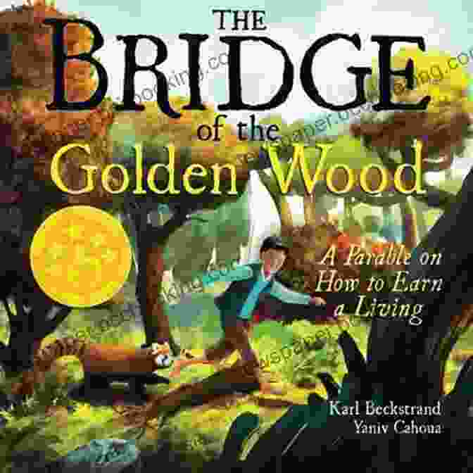 Book Cover Image Of 'Parable On How To Earn Living Careers For Kids' The Bridge Of The Golden Wood: A Parable On How To Earn A Living (Careers For Kids 4)