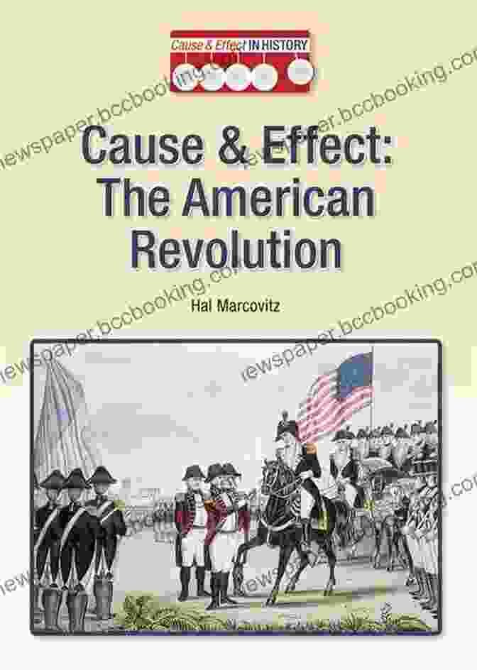 Book Cover Of Causes And Effects Of The Revolutionary War Battle For A New Nation: Causes And Effects Of The Revolutionary War