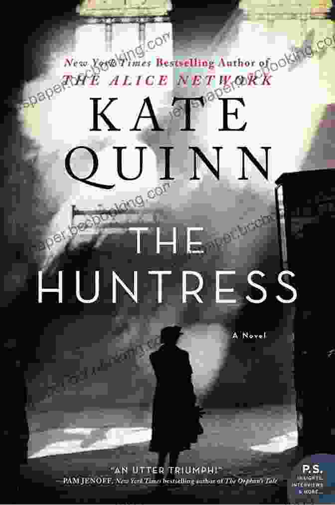 Book Cover Of The Huntress By Kate Quinn, Featuring A Woman In A Wartime Uniform With A Gun The Huntress: A Novel Kate Quinn