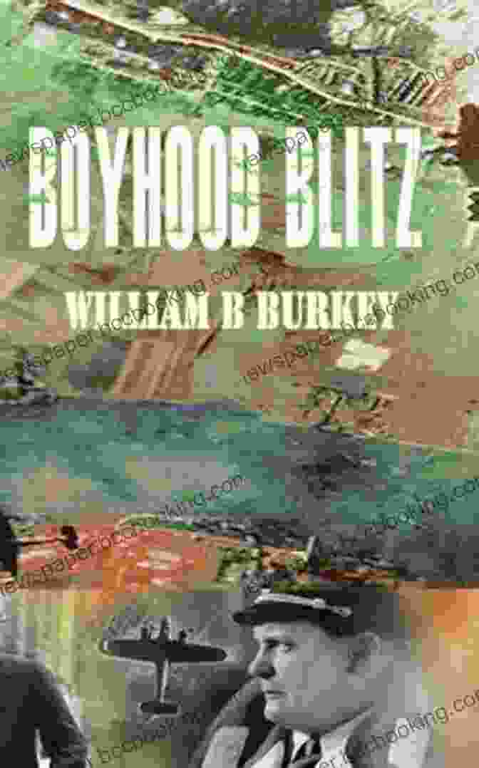 Boyhood Blitz By William Burkey Boyhood Blitz William Burkey