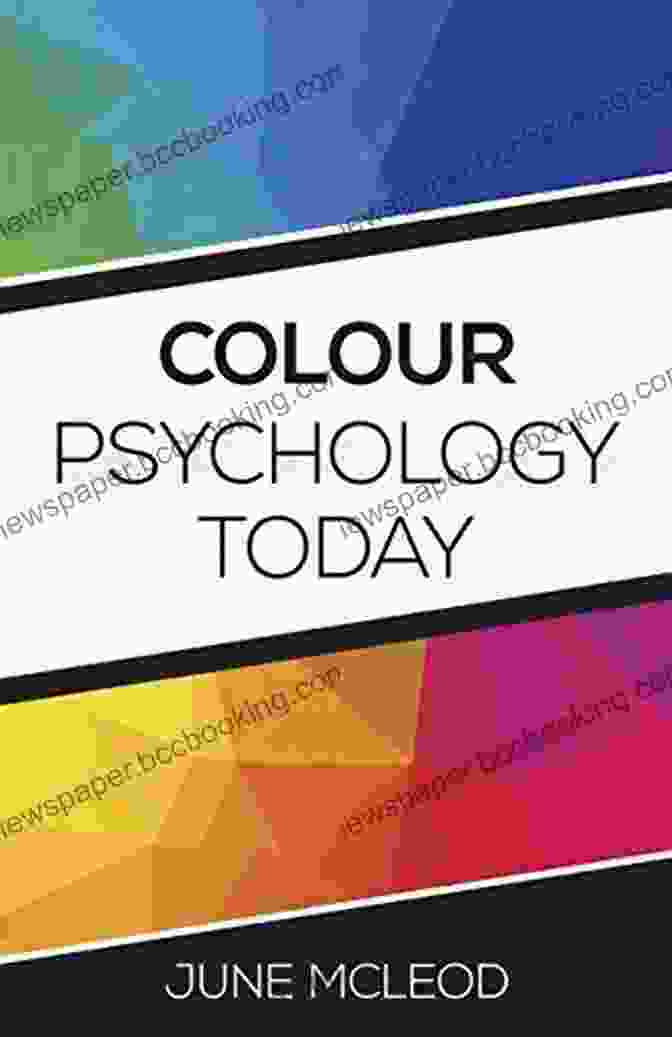Colour Psychology Today By June McLeod Colour Psychology Today June McLeod