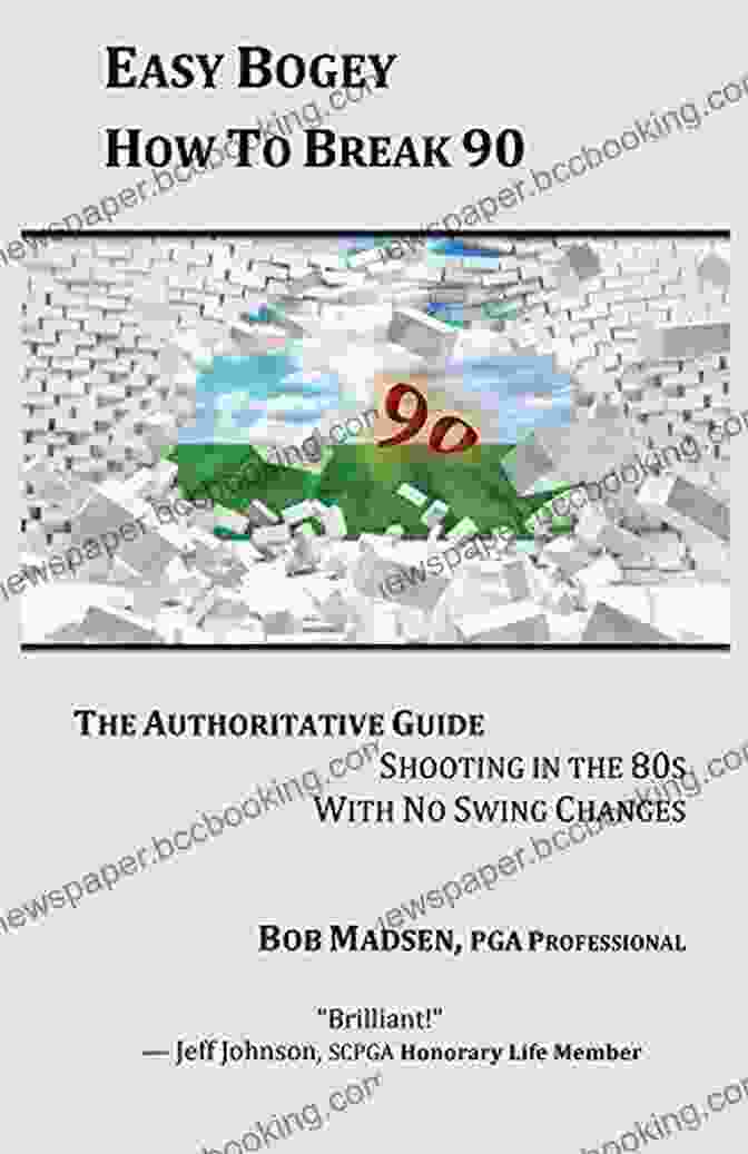 Course Management Easy Bogey How To Break 90: The Authoritative Guide Shooting In The 80s With No Swing Changes