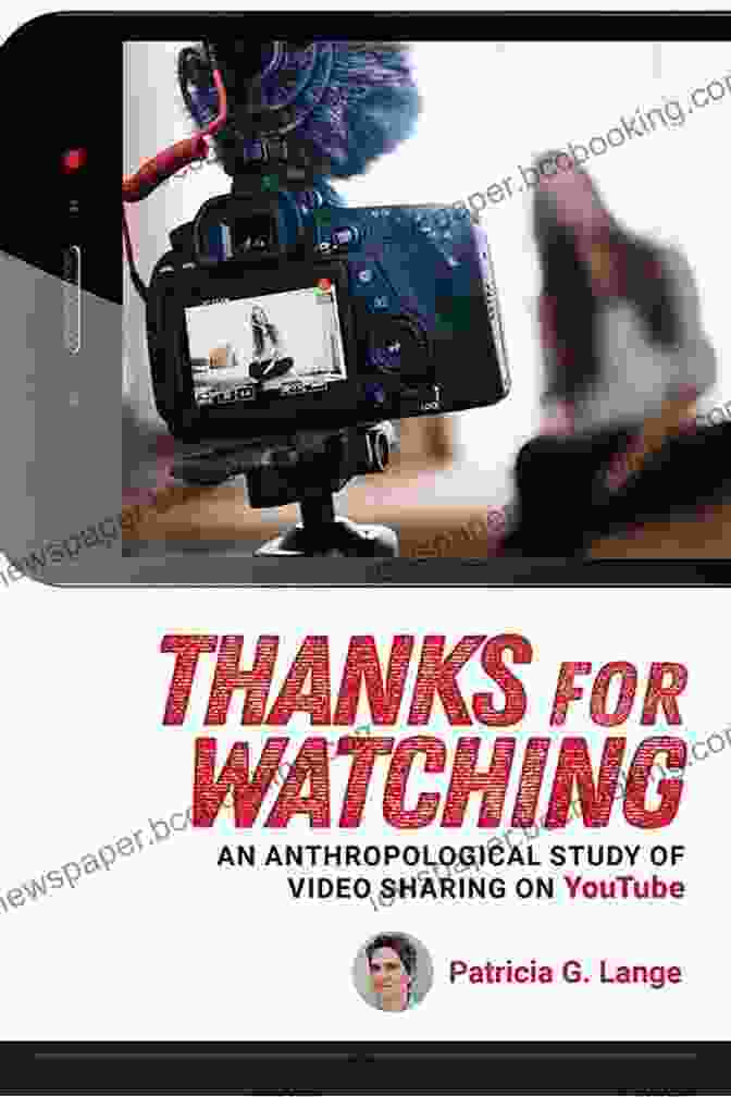 Cover Image Of The Book 'An Anthropological Study Of Video Sharing On YouTube' Thanks For Watching: An Anthropological Study Of Video Sharing On YouTube
