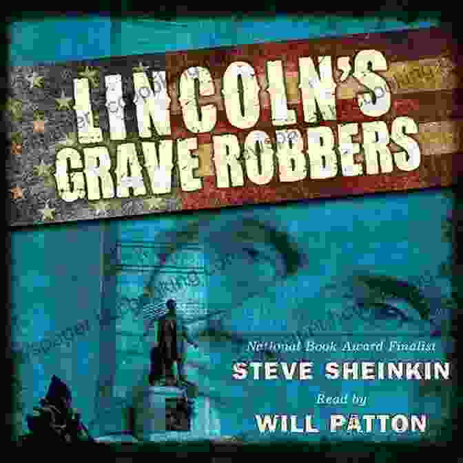 Cover Of 'Lincoln Grave Robbers' By Steve Sheinkin Lincoln S Grave Robbers Steve Sheinkin