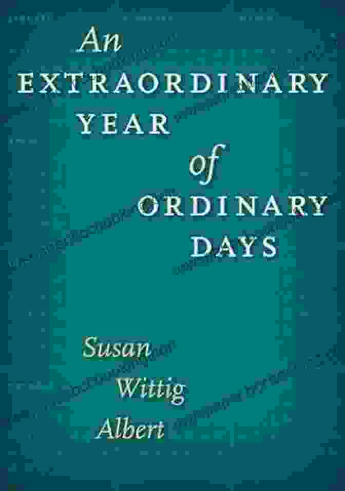 Cover Of The Book 'An Extraordinary Year Of Ordinary Days' By Southwestern Writers Collection Wittliff An Extraordinary Year Of Ordinary Days (Southwestern Writers Collection Wittliff Collections At Texas State University)