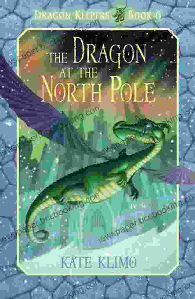 Dragon Keepers: The Dragon At The North Pole Book Cover Dragon Keepers #6: The Dragon At The North Pole