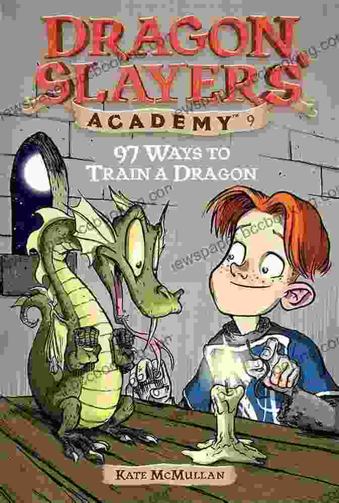 Dragon Slayers Academy: 97 Ways To Train Your Dragon 97 Ways To Train A Dragon #9 (Dragon Slayers Academy)