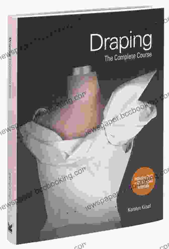 Draping: The Complete Course By Karolyn Kiisel Book Cover Draping : The Complete Course Karolyn Kiisel