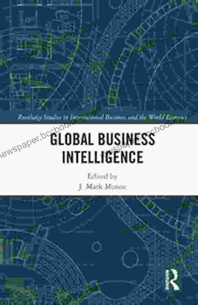 Global Business Intelligence Book Cover Global Business Intelligence (Routledge Studies In International Business And The World Economy)