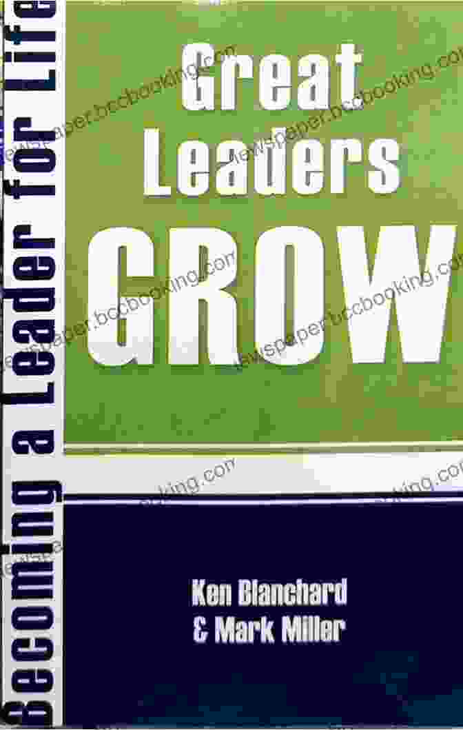 Great Leaders Grow Becoming Leader For Life Book Cover Great Leaders Grow: Becoming A Leader For Life