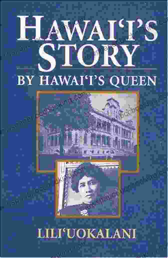 Hawaii Story Book Cover With A Stunning Image Of A Hawaiian Queen And The Lush Hawaiian Landscape Hawaii S Story: Written By Hawaii S Queen