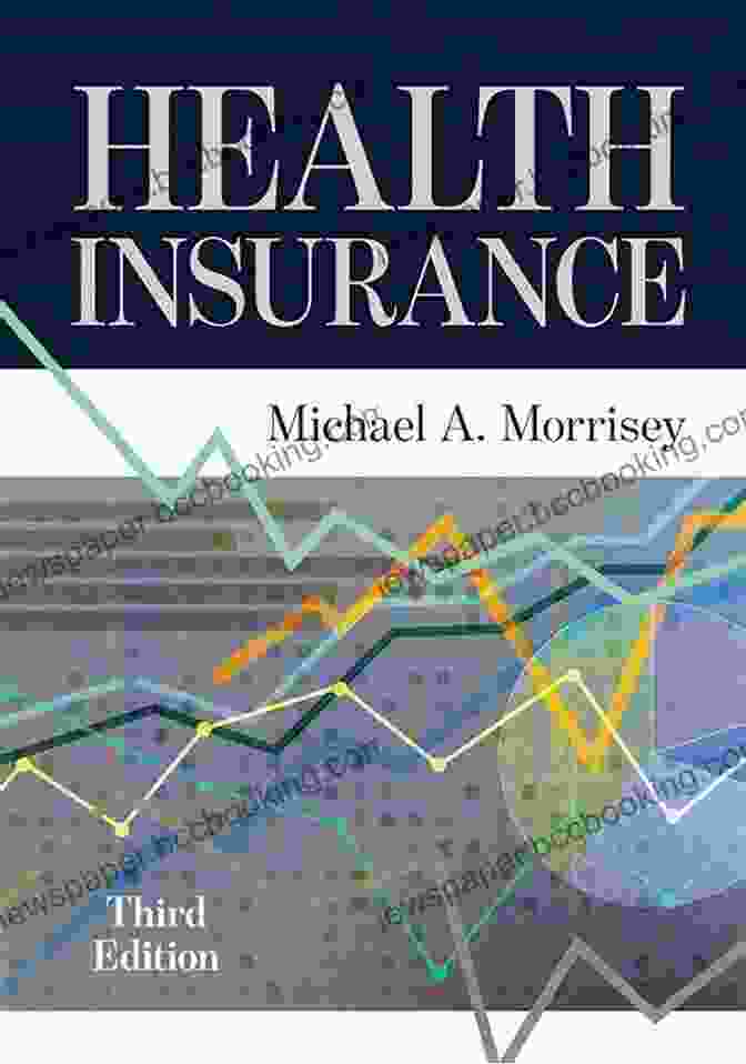 Health Insurance Third Edition By Michael Morrisey Health Insurance Third Edition Michael A Morrisey