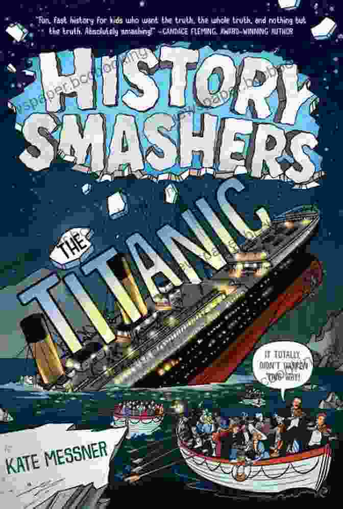 History Smashers: The Titanic By Kate Messner Book Cover History Smashers: The Titanic Kate Messner