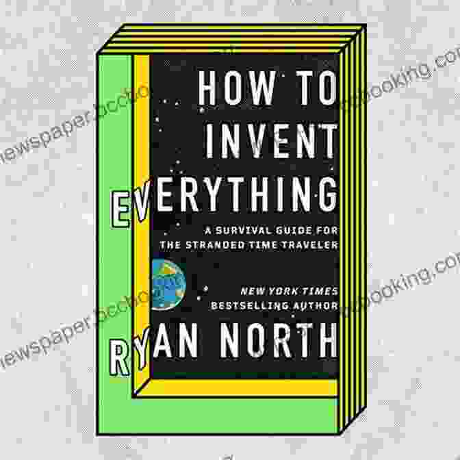 How To Invent Everything Book Cover How To Invent Everything: A Survival Guide For The Stranded Time Traveler