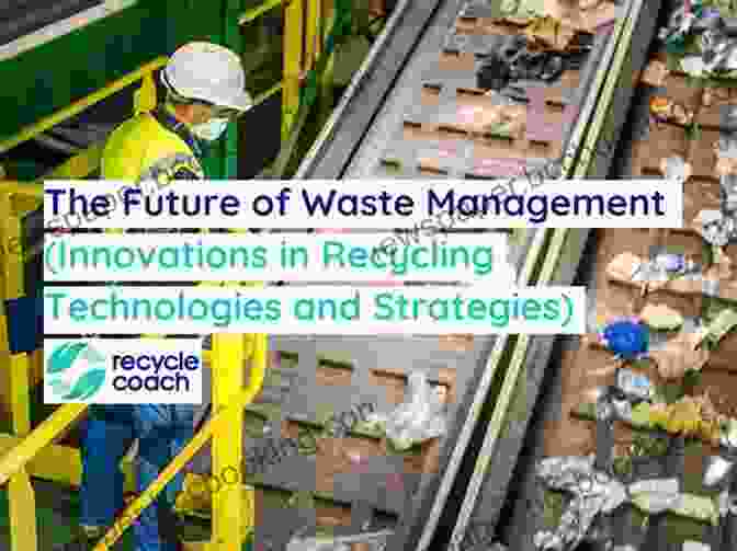 Image Showcasing Innovative Waste Management Strategies, Such As Recycling, Composting, And Byproduct Utilization. Material Value: More Sustainable Less Wasteful Manufacturing Of Everything From Cell Phones To Cleaning Products