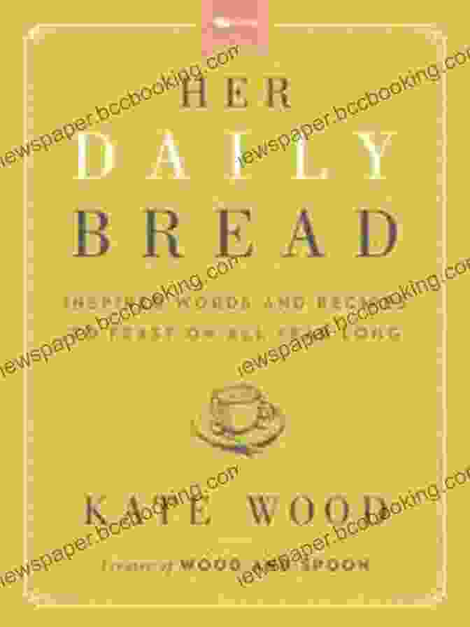 Inspired Words And Recipes To Feast On All Year Long Book Cover Her Daily Bread: Inspired Words And Recipes To Feast On All Year Long