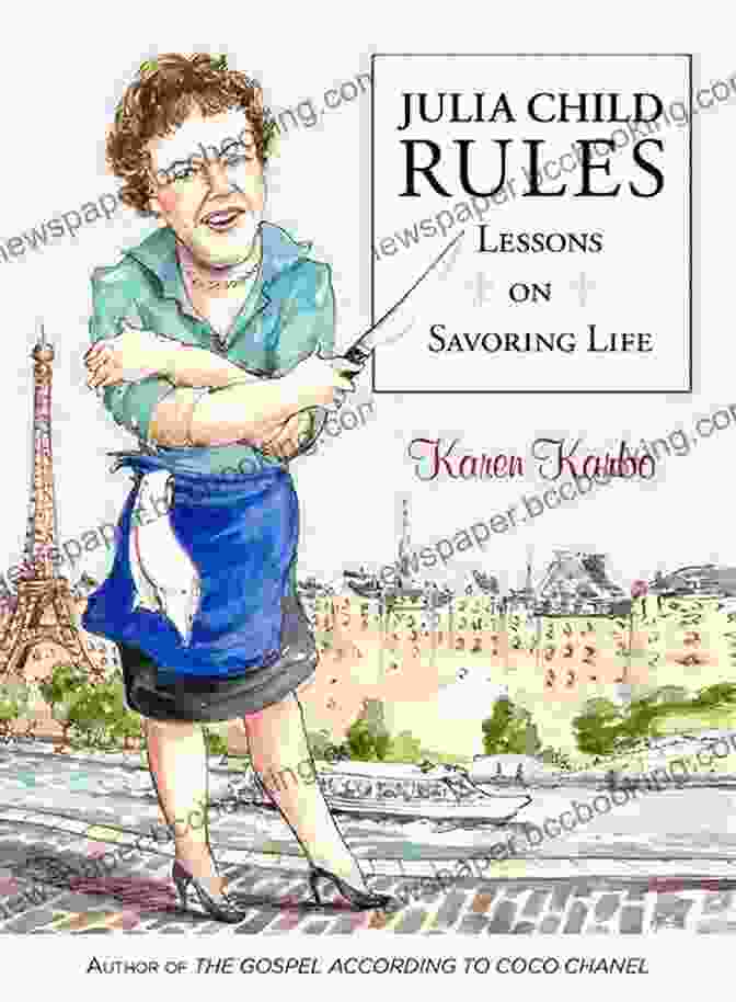 Julia Child Rules Book Cover Julia Child Rules: Lessons On Savoring Life