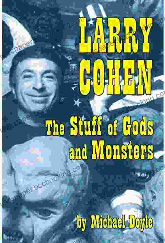 Larry Cohen, The Master Storyteller Behind The Stuff Of Gods And Monsters Larry Cohen: The Stuff Of Gods And Monsters