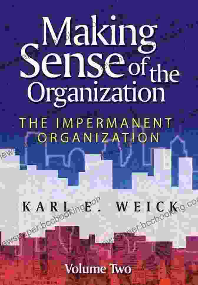 Making Sense Of The Organization Volume Making Sense Of The Organization Volume 2: The Impermanent Organization
