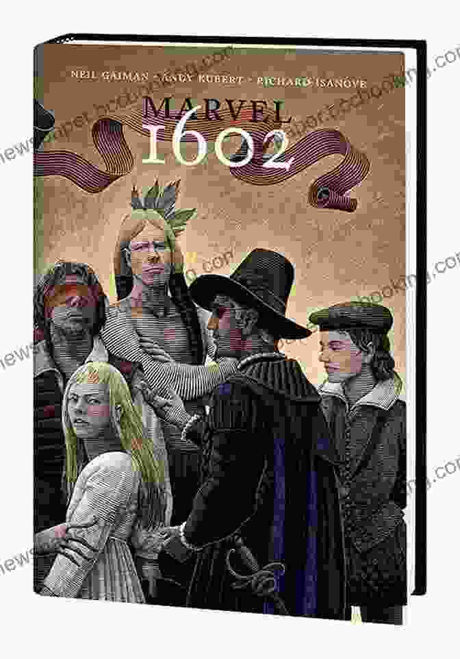 Marvel 1602 Cover Featuring A Group Of Marvel Superheroes In Elizabethan Clothing Marvel 1602 Neil Gaiman
