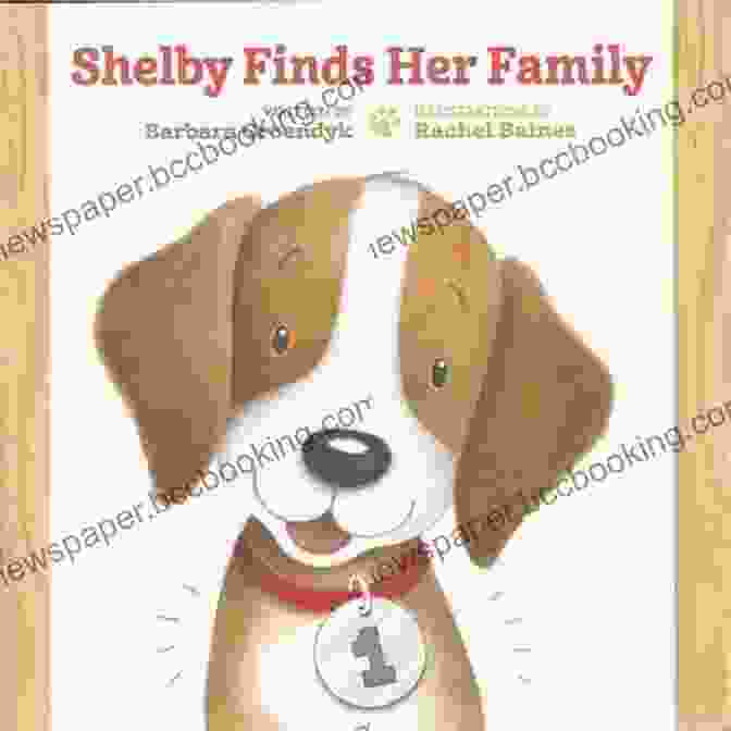 Shelby Finds Unwavering Support And Love From Her Family And Friends Shelby S Story: A Puppy Tale