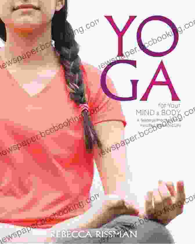 Teenage Practice For Healthy Balanced Life Yoga For Your Mind And Body: A Teenage Practice For A Healthy Balanced Life