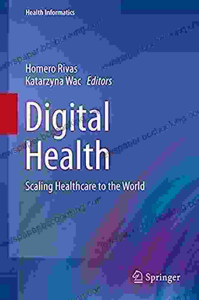 Telemedicine Digital Health: Scaling Healthcare To The World (Health Informatics)