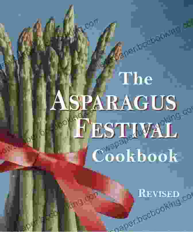 The Asparagus Festival Cookbook By Kalman Samuels The Asparagus Festival Cookbook Kalman Samuels