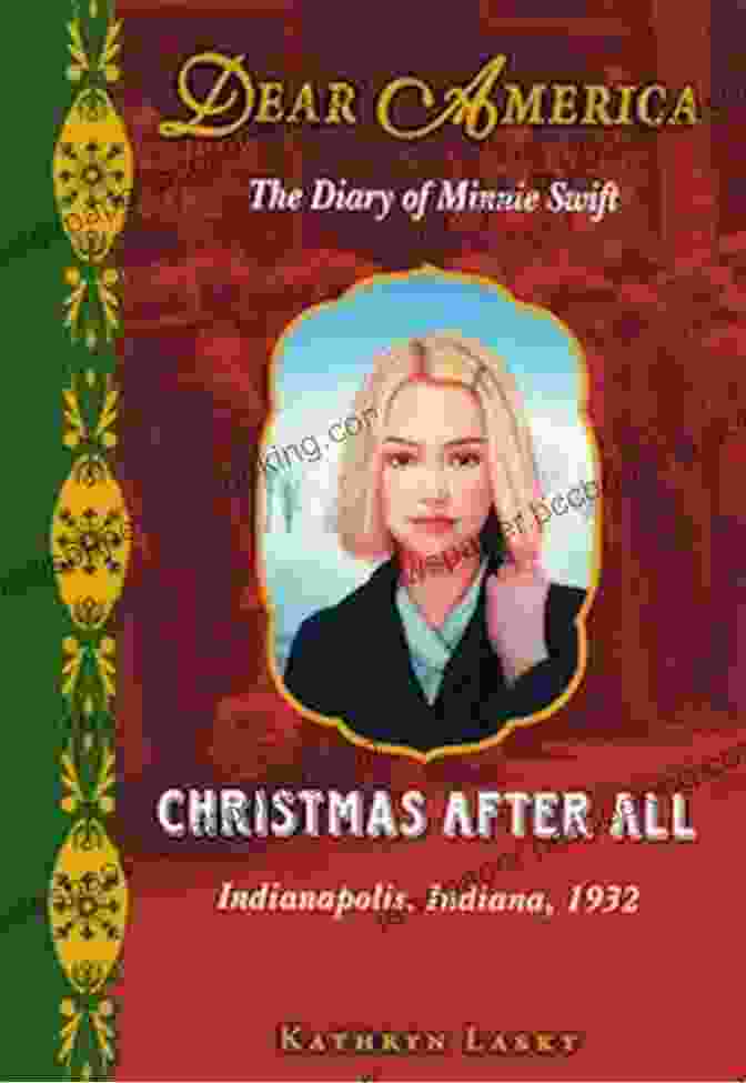 The Diary Of Minnie Swift: Indianapolis, Indiana, 1932 Christmas After All (Dear America): The Diary Of Minnie Swift Indianapolis Indiana 1932