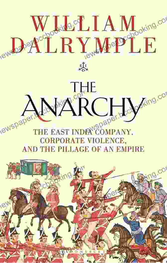 The East India Company Corporate Violence And The Pillage Of An Empire Book Cover The Anarchy: The East India Company Corporate Violence And The Pillage Of An Empire