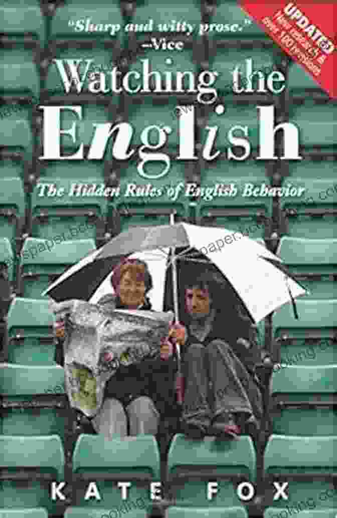 The Hidden Rules Of English Behavior, Revised And Updated Watching The English: The Hidden Rules Of English Behavior Revised And Updated