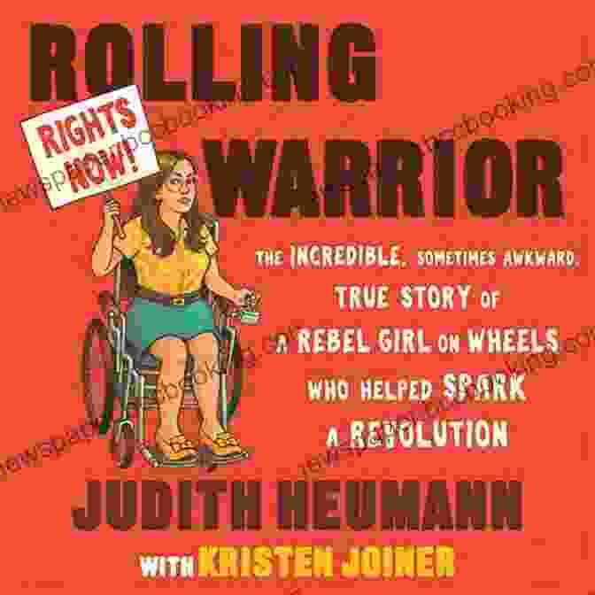 The Incredible True Story Of A Rebel Girl On Wheels Rolling Warrior: The Incredible Sometimes Awkward True Story Of A Rebel Girl On Wheels Who Helped Spark A Revolution
