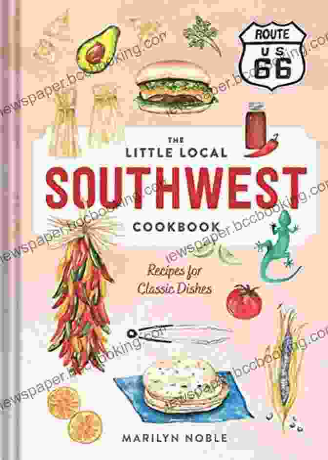The Little Local Southwest Cookbook Featuring A Vibrant Cover With Local Ingredients The Little Local Southwest Cookbook: Recipes For Classic Dishes