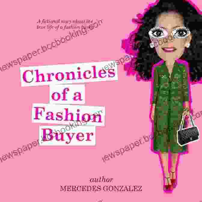 The Mostly True Adventures Of An International Fashion Buyer Book Cover Chronicles Of A Fashion Buyer: The Mostly True Adventures Of An International Fashion Buyer