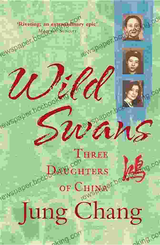 Wild Swans: Three Daughters Of China By Jung Chang Wild Swans: Three Daughters Of China