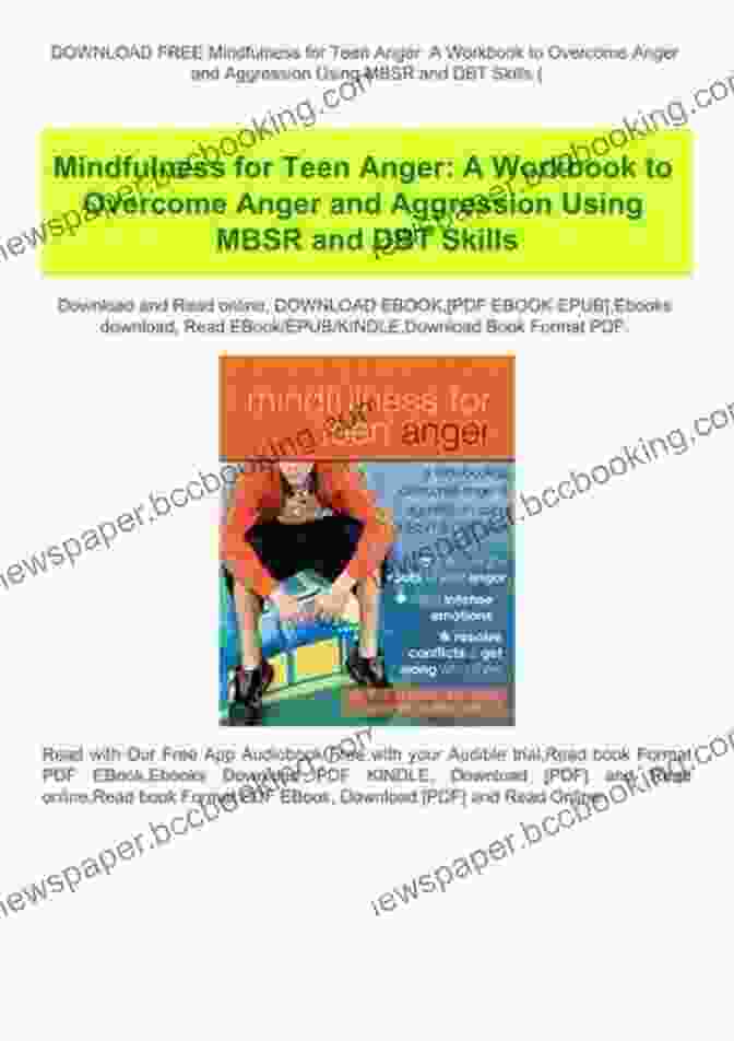 Workbook To Overcome Anger And Aggression Using MBSR And DBT Skills Mindfulness For Teen Anger: A Workbook To Overcome Anger And Aggression Using MBSR And DBT Skills
