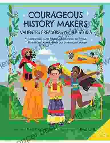Courageous History Makers: 11 Women From Latin America Who Changed The World (Little Biographies For Bright Minds 3)