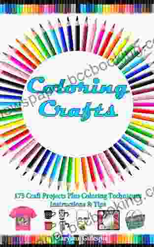Coloring Crafts: 175 Craft Projects Plus Coloring Techniques Instructions (How To Turn Finished Coloring Pages Into Cash)