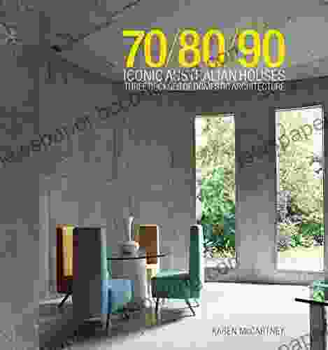 70/80/90 Iconic Australian Houses: Three Decades Of Domestic Architecture