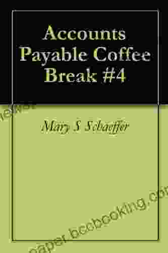 Accounts Payable Coffee Break #4 Mary S Schaeffer