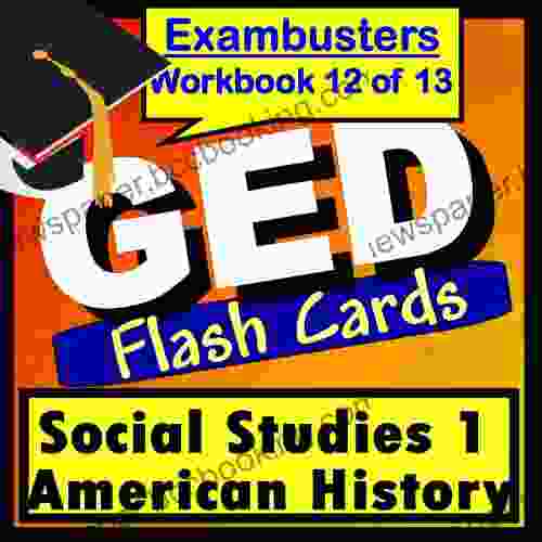 GED Test Prep Social Studies 1: US History Review Flashcards GED Study Guide 12 (Exambusters GED Study Guide)