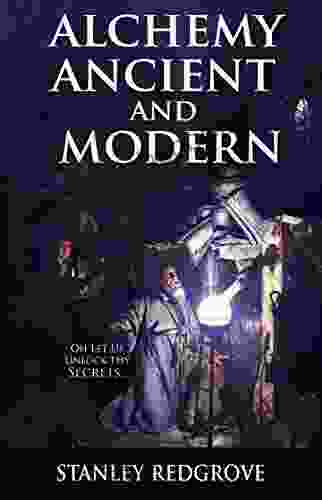 Alchemy: Ancient And Modern (Illustrated)