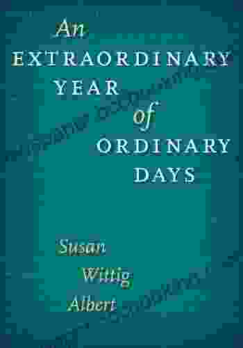An Extraordinary Year Of Ordinary Days (Southwestern Writers Collection Wittliff Collections At Texas State University)