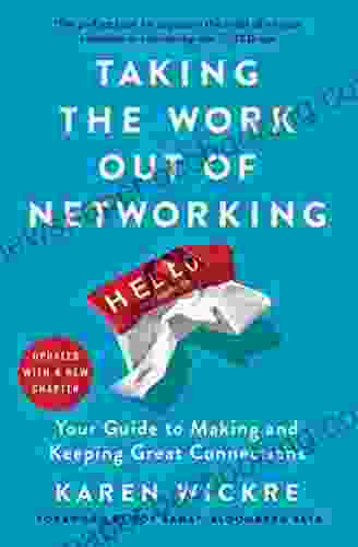 Taking The Work Out Of Networking: An Introvert S Guide To Making Connections That Count