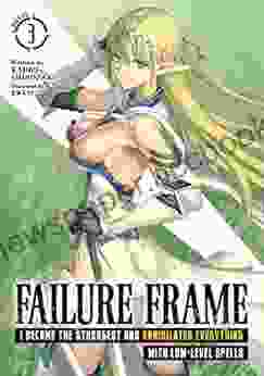 Failure Frame: I Became The Strongest And Annihilated Everything With Low Level Spells (Light Novel) Vol 3