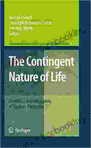 The Contingent Nature Of Life: Bioethics And The Limits Of Human Existence (International Library Of Ethics Law And The New Medicine 39)