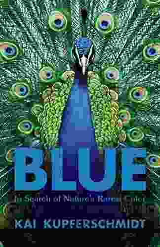 Blue: In Search Of Nature S Rarest Color