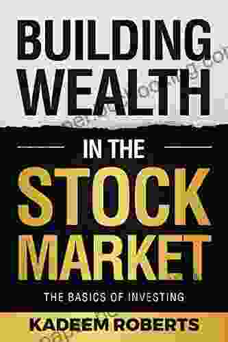 Building Wealth In The Stock Market: The Basics Of Investing
